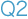 Q2