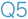 Q5